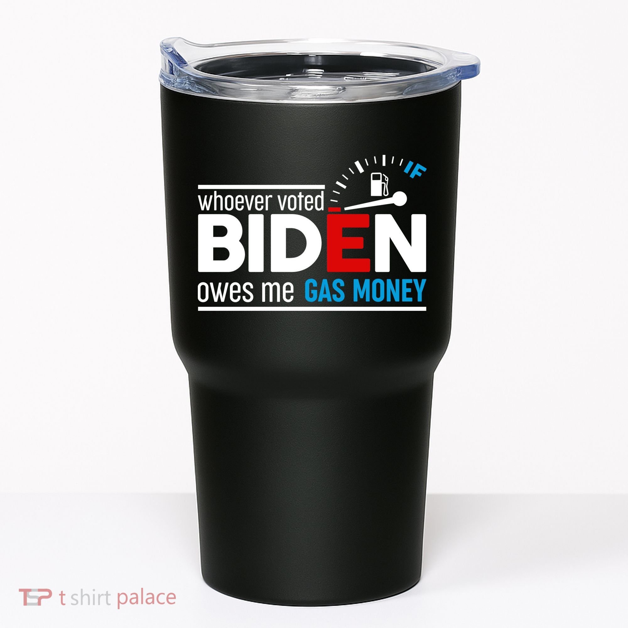 Whoever Voted Biden Owes Me Gas Money Tumbler