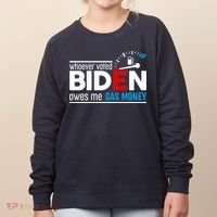 Whoever Voted Biden Owes Me Gas Money Women's Sweatshirt thumb 0