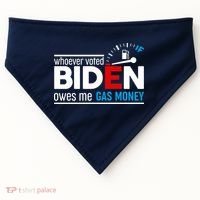 Whoever Voted Biden Owes Me Gas Money USA-Made Doggie Bandana thumb 0