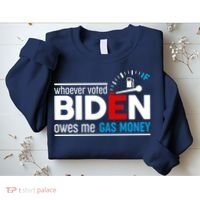 Whoever Voted Biden Owes Me Gas Money Sweatshirt thumb 2