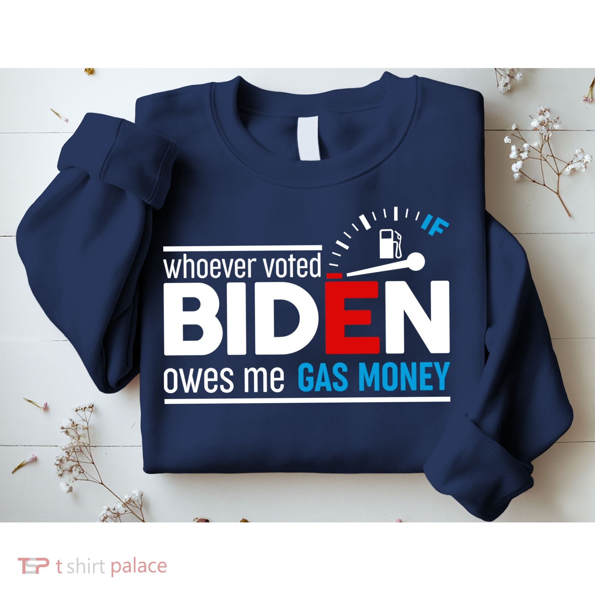 Whoever Voted Biden Owes Me Gas Money Sweatshirt