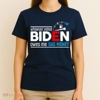 Whoever Voted Biden Owes Me Gas Money T-Shirt thumb 4