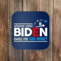 Whoever Voted Biden Owes Me Gas Money Coaster thumb 0