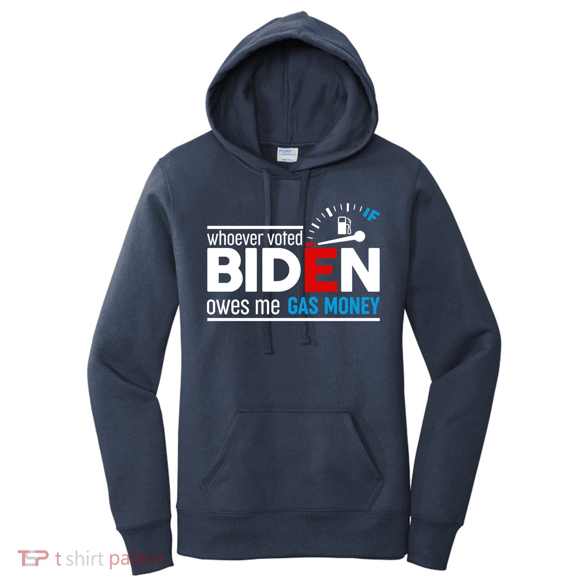 Whoever Voted Biden Owes Me Gas Money Women's Hoodie