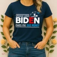 Whoever Voted Biden Owes Me Gas Money Women's T-Shirt thumb 2