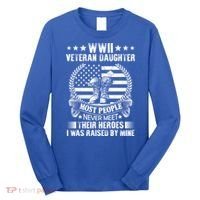 Wwii Veteran Daughter Most People Never Meet Their Heroes Gift Long Sleeve Shirt thumb 0
