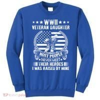 Wwii Veteran Daughter Most People Never Meet Their Heroes Gift Sweatshirt thumb 0