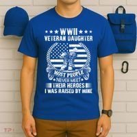 Wwii Veteran Daughter Most People Never Meet Their Heroes Gift T-Shirt thumb 6