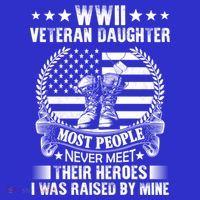 Wwii Veteran Daughter Most People Never Meet Their Heroes Gift T-Shirt thumb 7