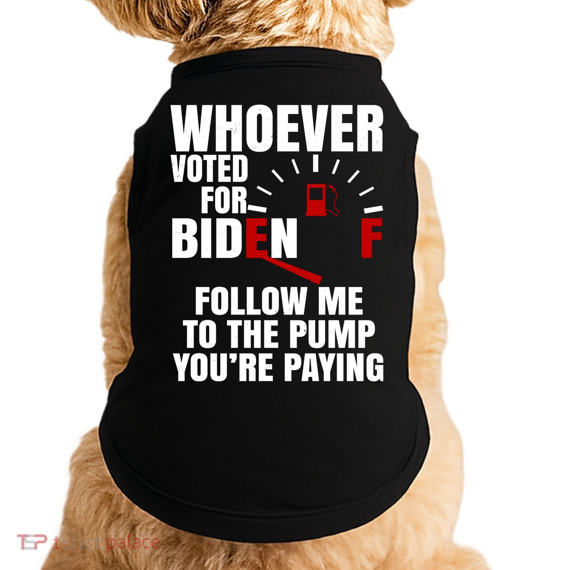 Whoever Voted For Biden You're Paying Funny Doggie Tank