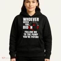 Whoever Voted For Biden You're Paying Funny Hoodie thumb 5