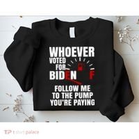 Whoever Voted For Biden You're Paying Funny Sweatshirt thumb 2