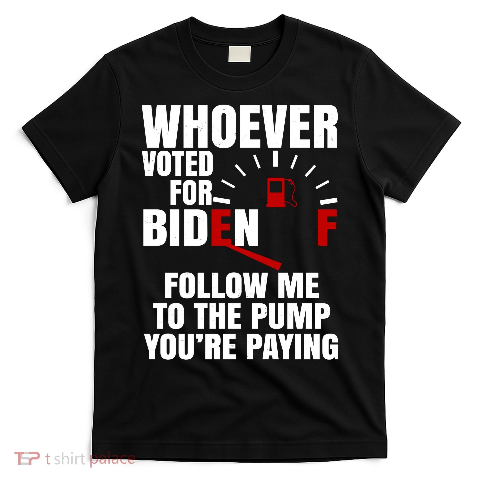 Whoever Voted For Biden You're Paying Funny T-Shirt