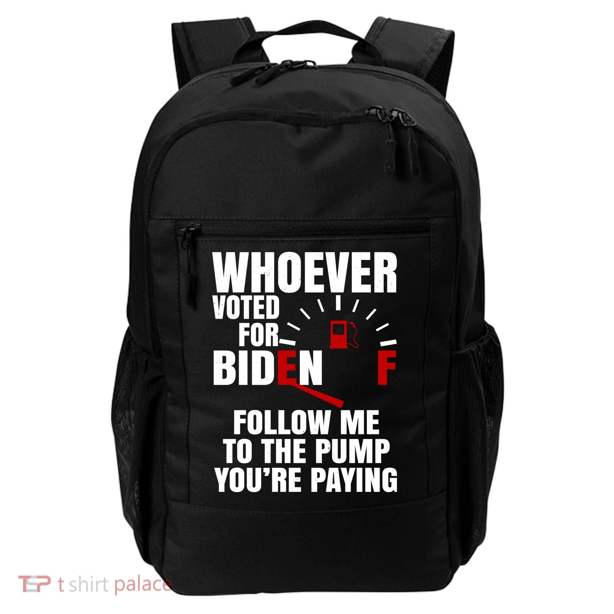 Whoever Voted For Biden You're Paying Funny Backpack