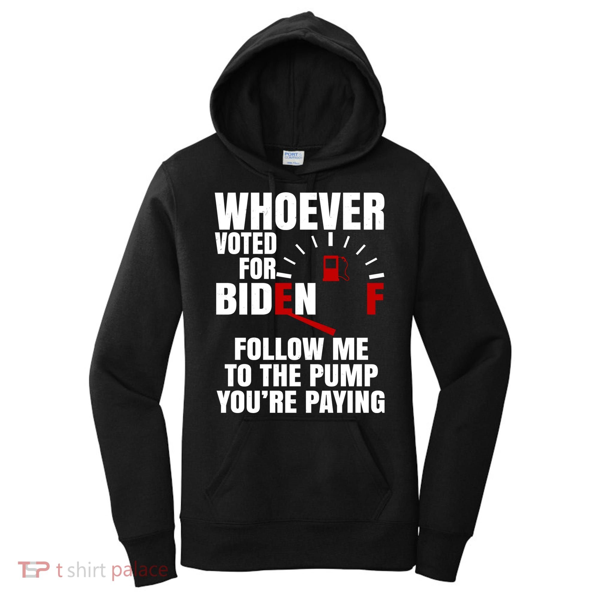 Whoever Voted For Biden You're Paying Funny Women's Hoodie