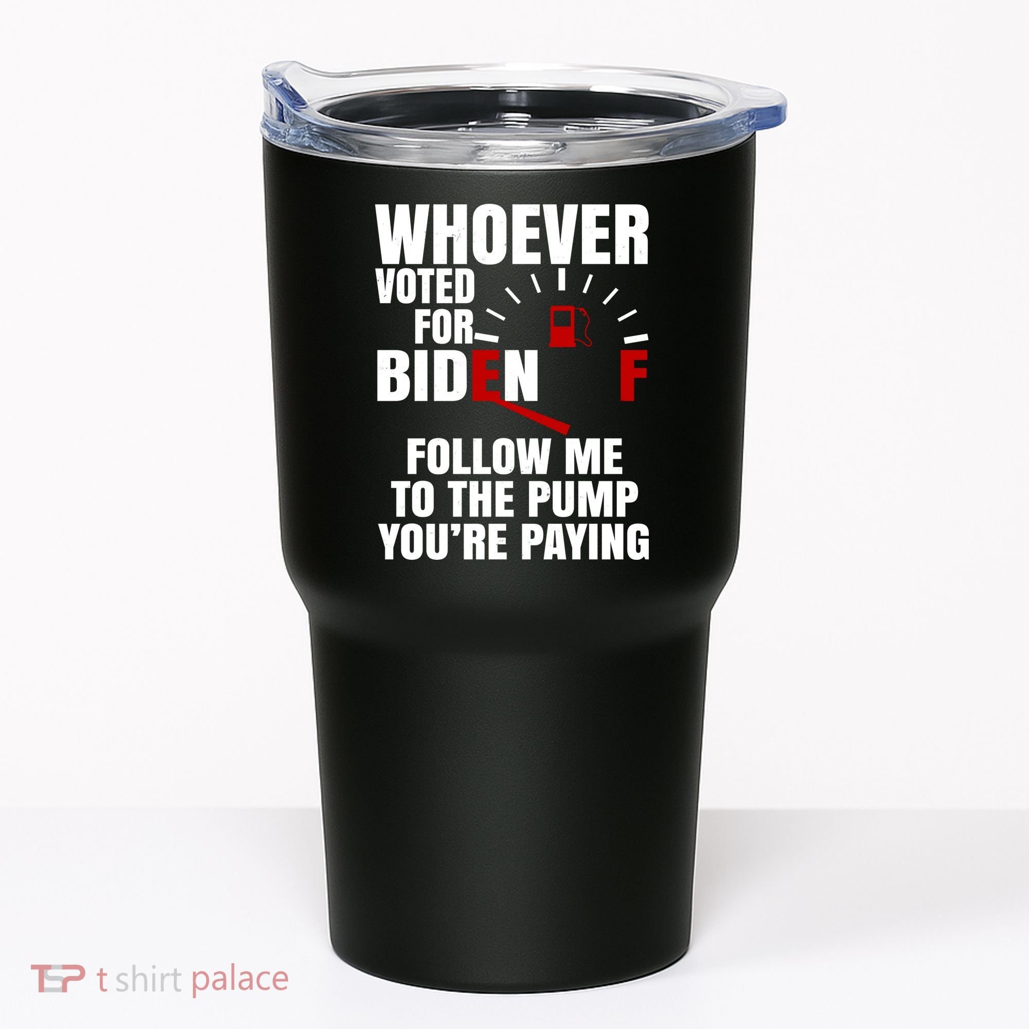 Whoever Voted For Biden You're Paying Funny Tumbler