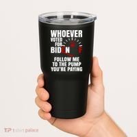 Whoever Voted For Biden You're Paying Funny Tumbler thumb 2