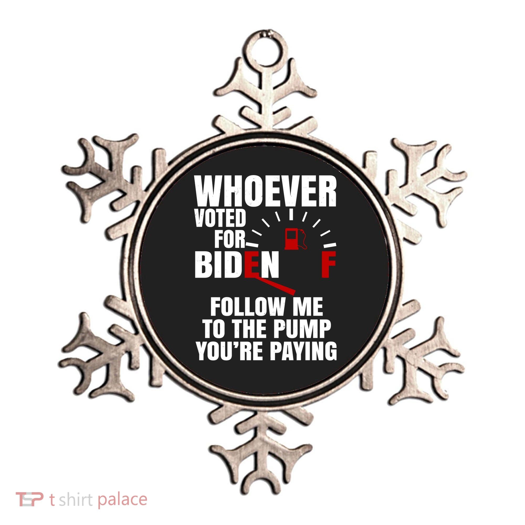 Whoever Voted For Biden You're Paying Funny Ornament