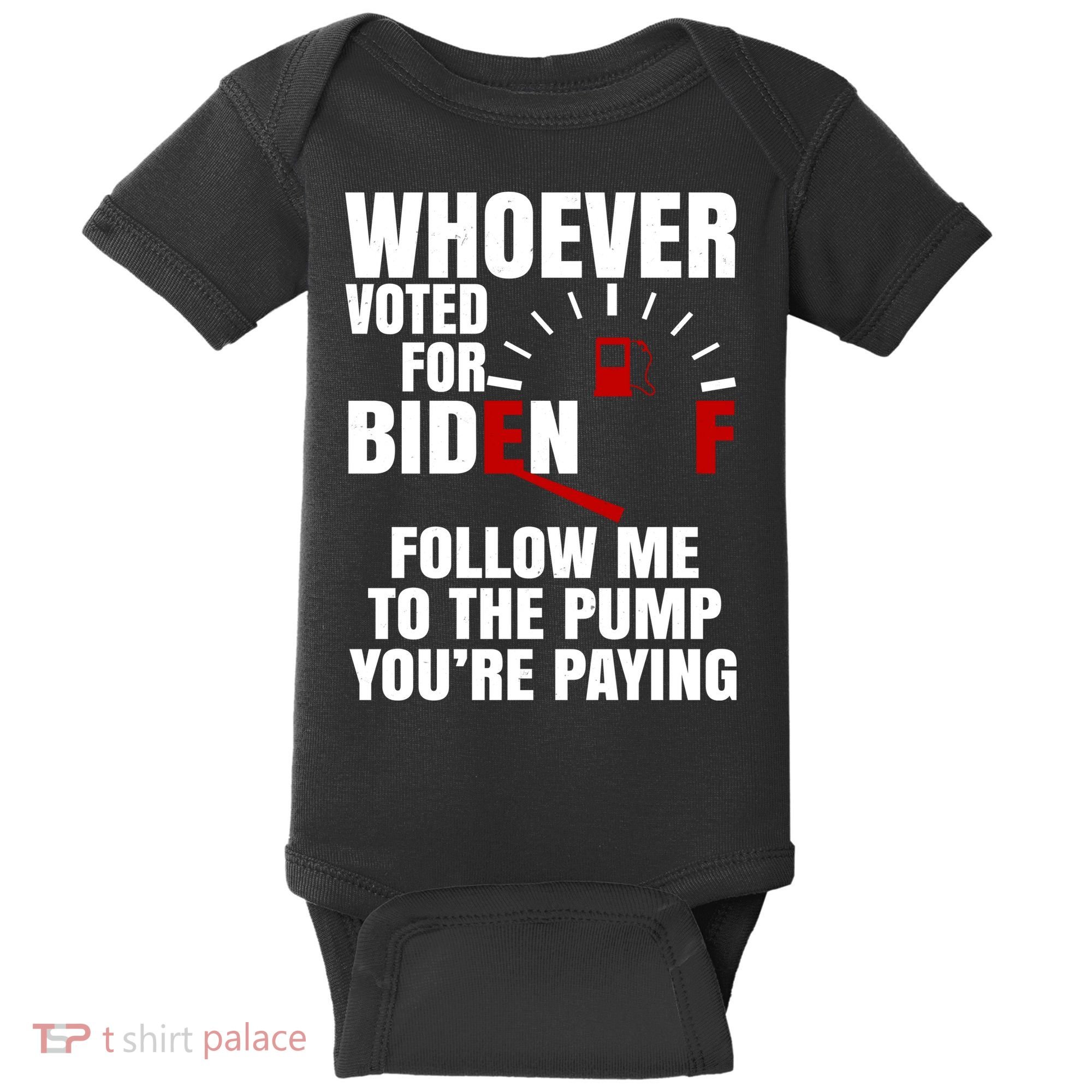 Whoever Voted For Biden You're Paying Funny Baby Bodysuit
