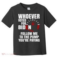Whoever Voted For Biden You're Paying Funny Toddler T-Shirt thumb 0