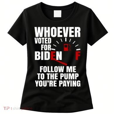 Whoever Voted For Biden You're Paying Funny Women's T-Shirt