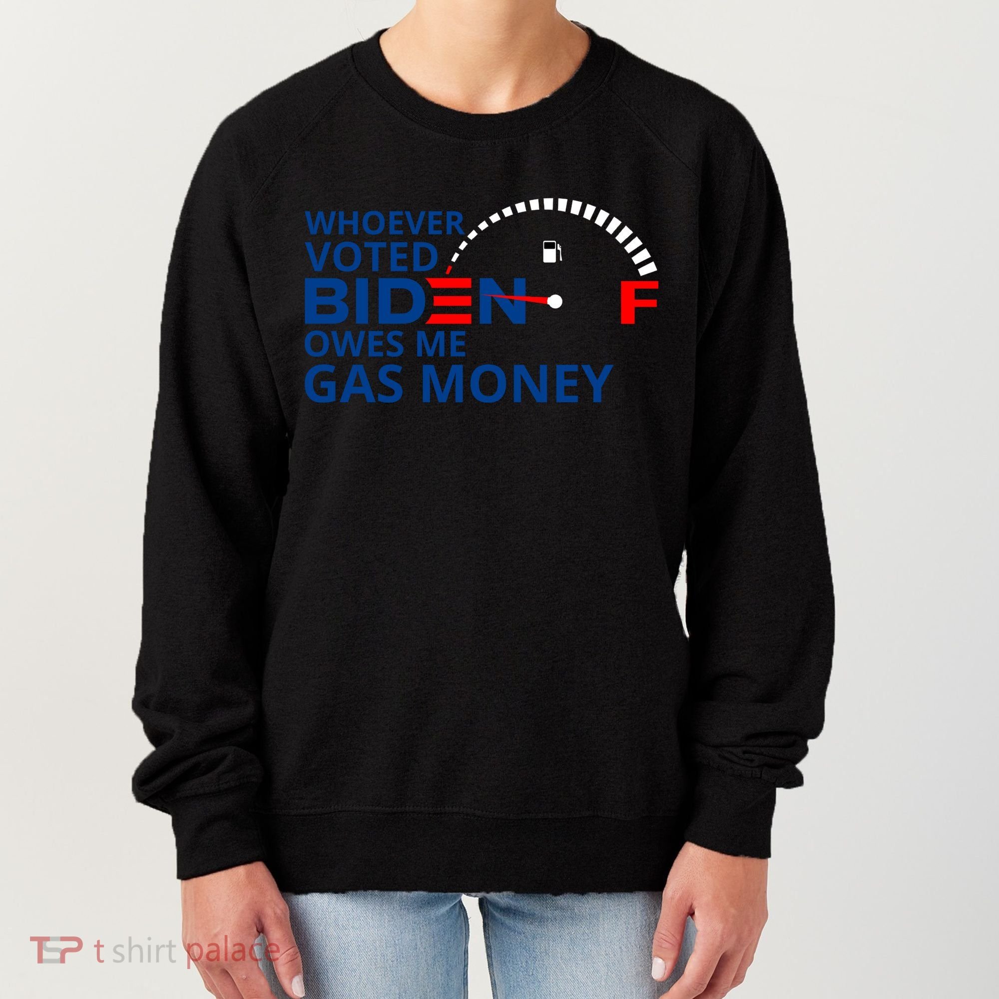 Whoever Voted For Biden Owes Me Gas Money Women's Sweatshirt