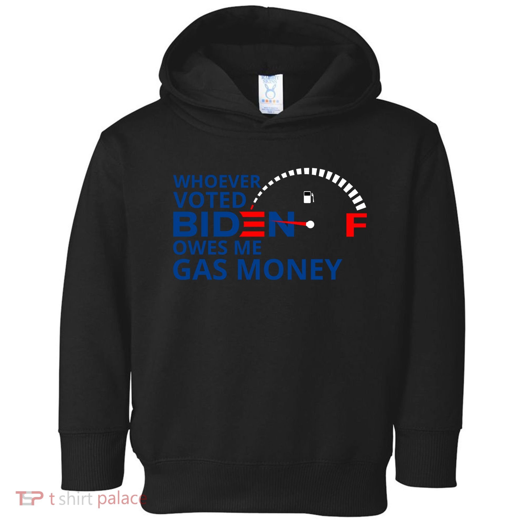 Whoever Voted For Biden Owes Me Gas Money Toddler Hoodie