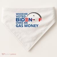 Whoever Voted For Biden Owes Me Gas Money USA-Made Doggie Bandana thumb 0