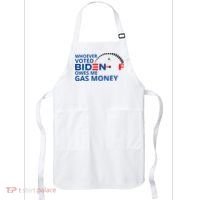 Whoever Voted For Biden Owes Me Gas Money Apron thumb 0