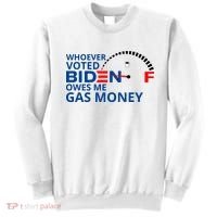 Whoever Voted For Biden Owes Me Gas Money Sweatshirt thumb 0