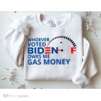 Whoever Voted For Biden Owes Me Gas Money Sweatshirt thumb 2