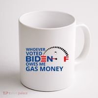Whoever Voted For Biden Owes Me Gas Money Coffee Mug thumb 1