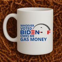 Whoever Voted For Biden Owes Me Gas Money Coffee Mug thumb 2