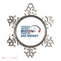 Whoever Voted For Biden Owes Me Gas Money Ornament thumb 0