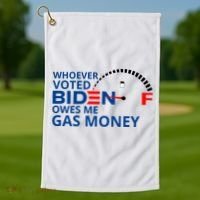 Whoever Voted For Biden Owes Me Gas Money Golf Towel thumb 1