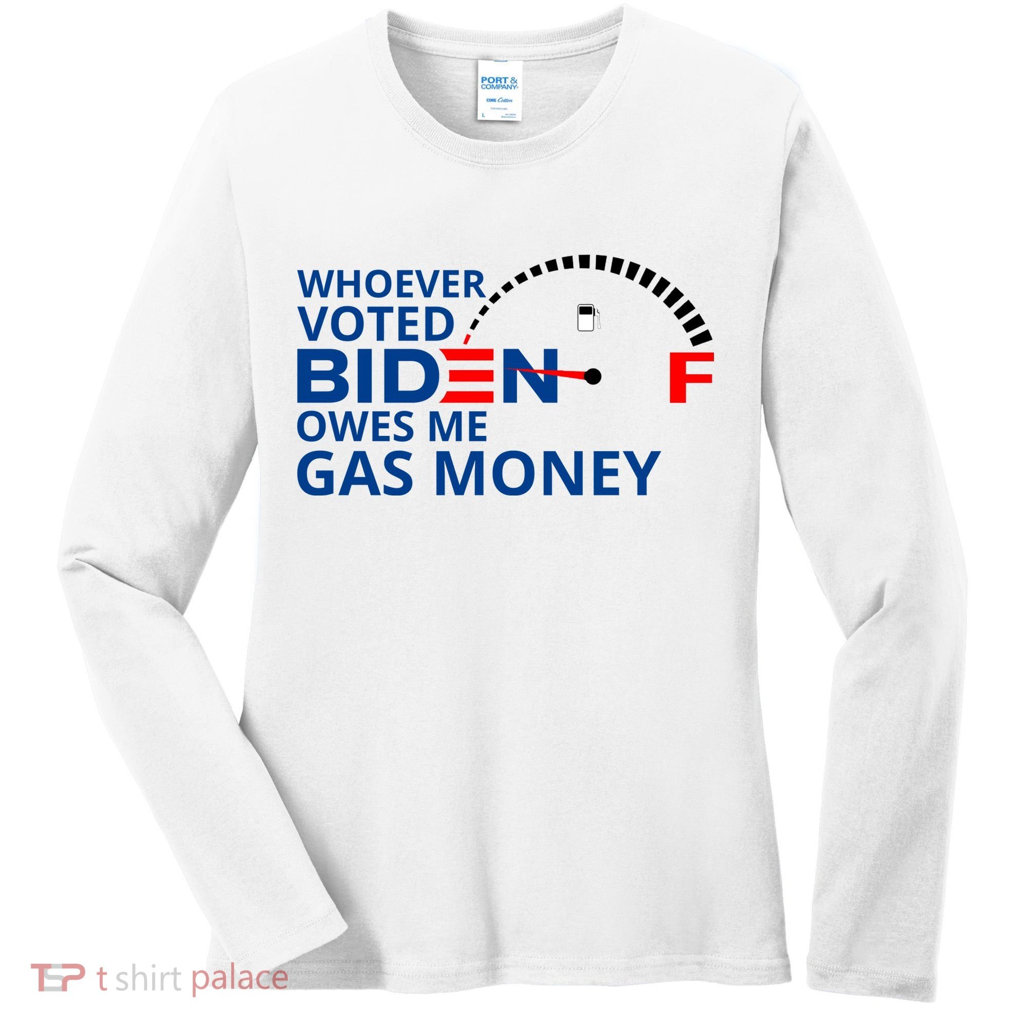 Whoever Voted For Biden Owes Me Gas Money Women's Long Sleeve Shirt