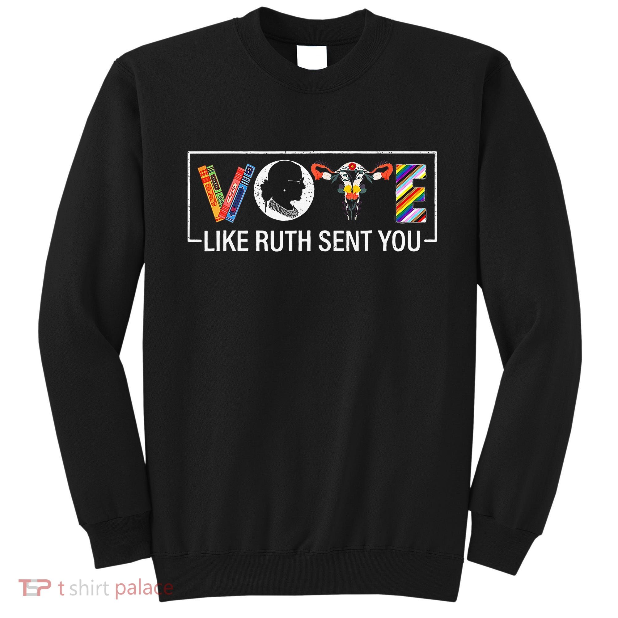 Women Vote Like Ruth Sent You Uterus Feminist Sweatshirt