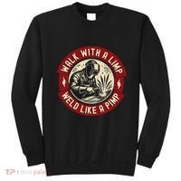 Walk With A Limp Weld Like A Pimp Funny Welding Welder Gift Sweatshirt thumb 0