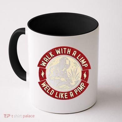 Walk With A Limp Weld Like A Pimp Funny Welding Welder Gift Coffee Mug