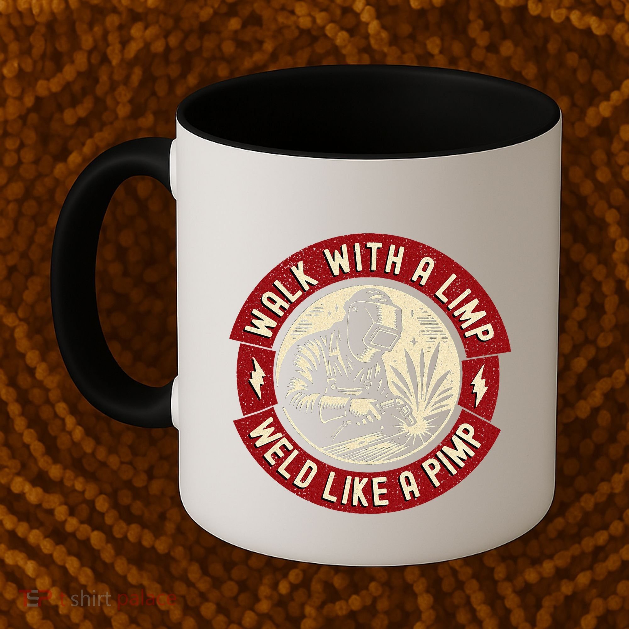 Walk With A Limp Weld Like A Pimp Funny Welding Welder Gift Coffee Mug