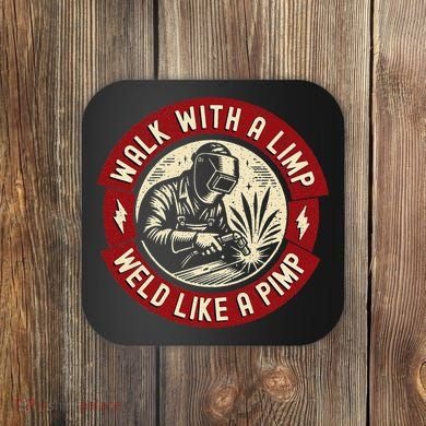 Walk With A Limp Weld Like A Pimp Funny Welding Welder Gift Coaster