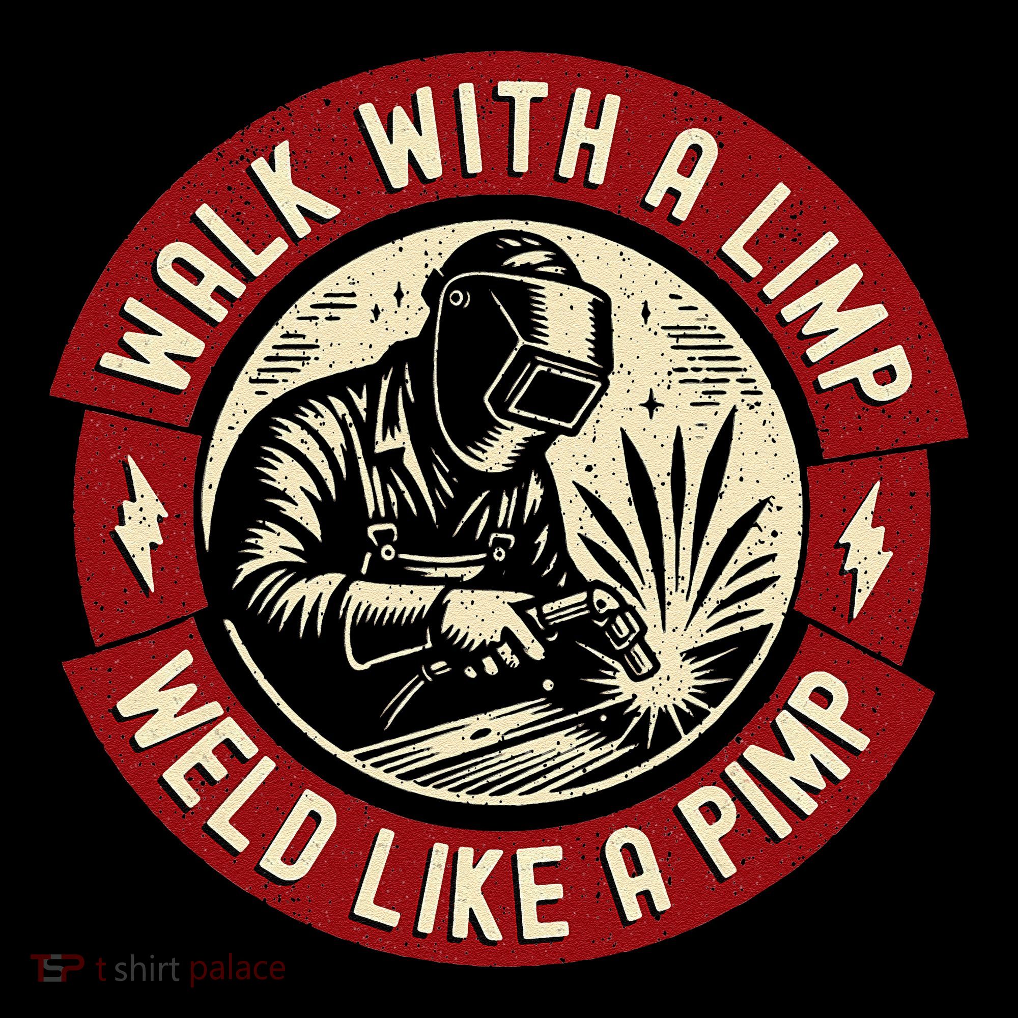 Walk With A Limp Weld Like A Pimp Funny Welding Welder Gift Women's Hoodie
