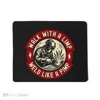 Walk With A Limp Weld Like A Pimp Funny Welding Welder Gift Mousepad thumb 0