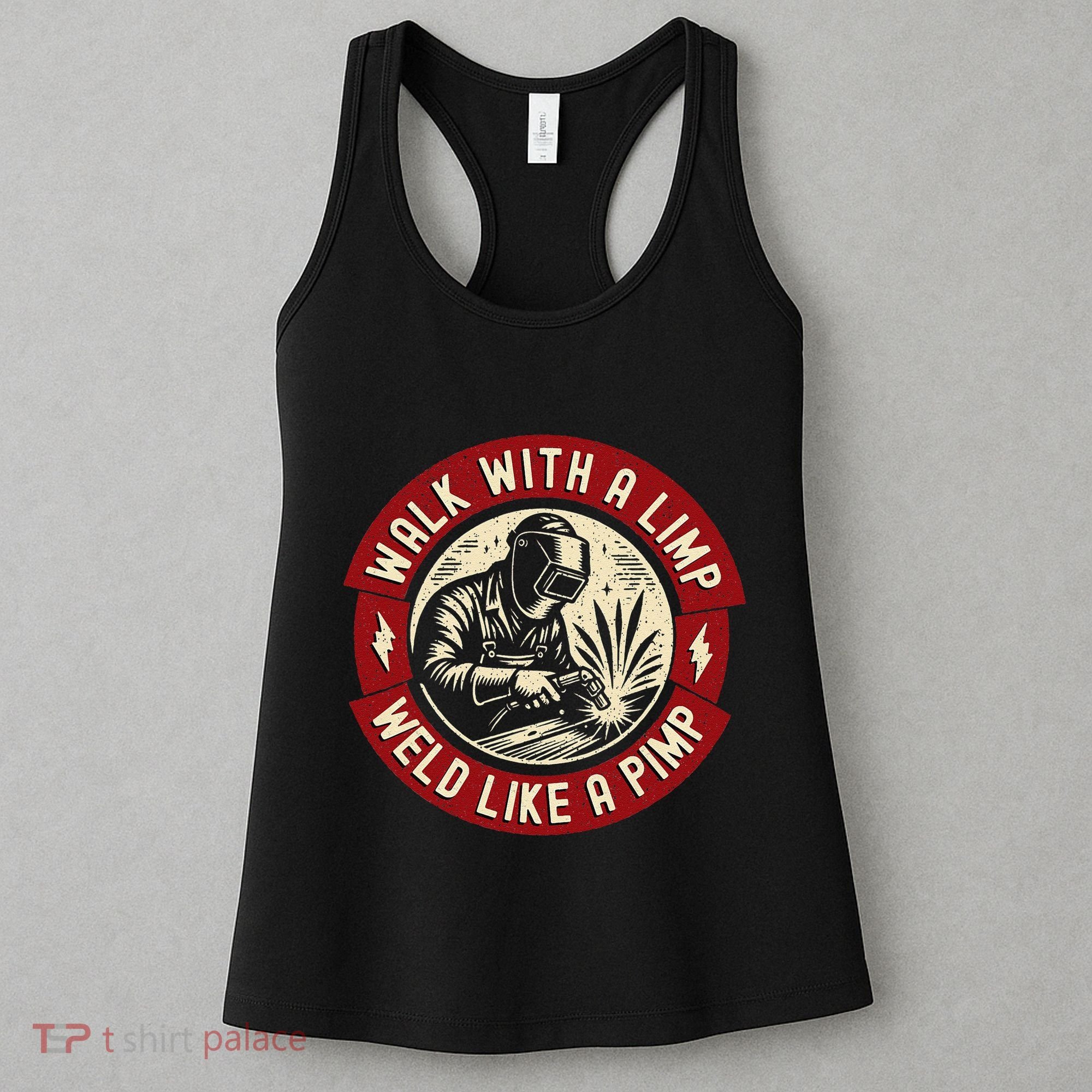 Walk With A Limp Weld Like A Pimp Funny Welding Welder Gift Women's Tank Top