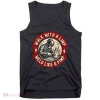 Walk With A Limp Weld Like A Pimp Funny Welding Welder Gift Tank Top thumb 0