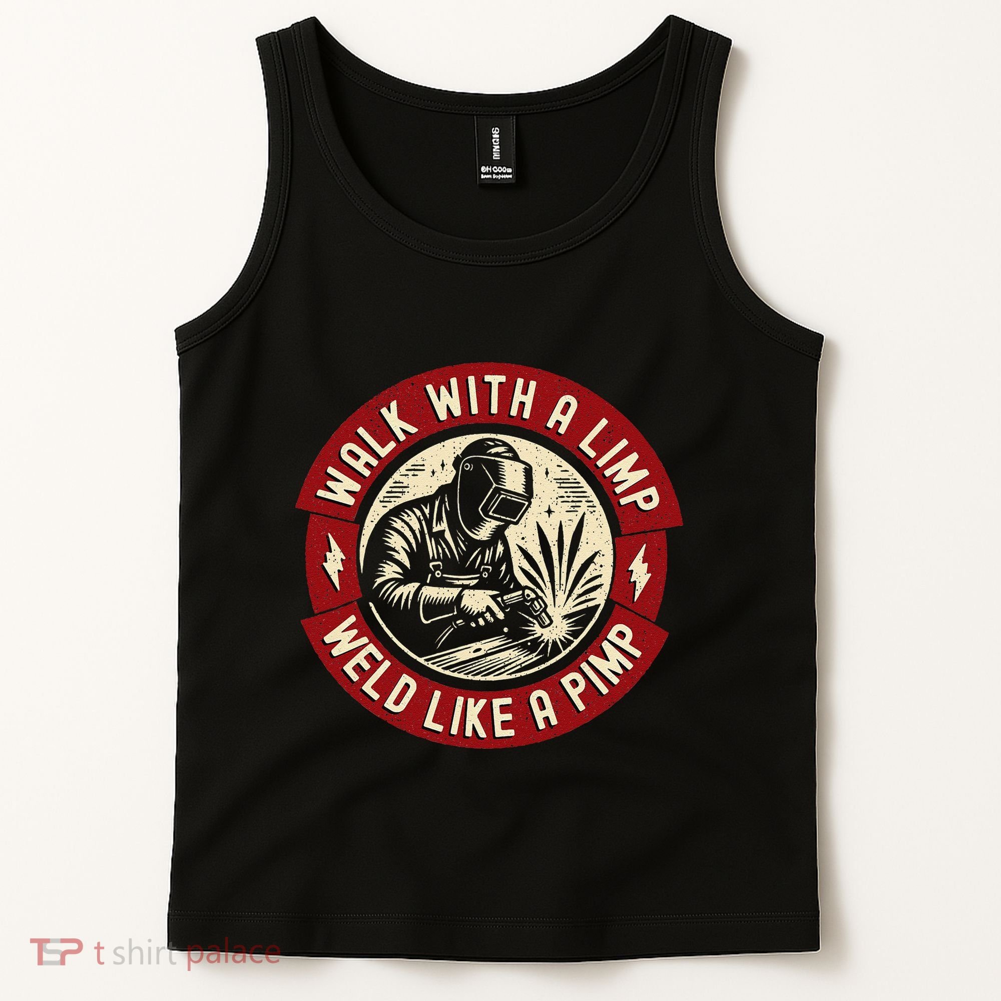 Walk With A Limp Weld Like A Pimp Funny Welding Welder Gift Tank Top