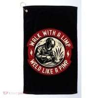 Walk With A Limp Weld Like A Pimp Funny Welding Welder Gift Golf Towel thumb 0