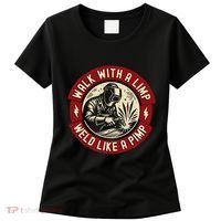 Walk With A Limp Weld Like A Pimp Funny Welding Welder Gift Women's T-Shirt thumb 0