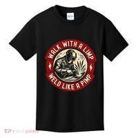Walk With A Limp Weld Like A Pimp Funny Welding Welder Gift Kids T-Shirt thumb 0