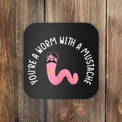 Worm With A Mustache James Tom Ariana Reality Funny Matching Coaster
